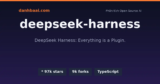 DeepSeek Harness: Hệ sinh thái Agent ‘Everything is a Plugin’